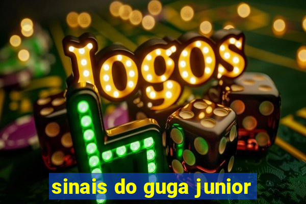 sinais do guga junior